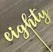 Eighty, 80, acrylic cake topper in Bright Gold, Cookie Cutter Store