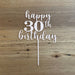 "Happy 30th Birthday" in Rose Gold acrylic cake topper available in many colours, mirrored finish and glitters, Cookie Cutter Store
