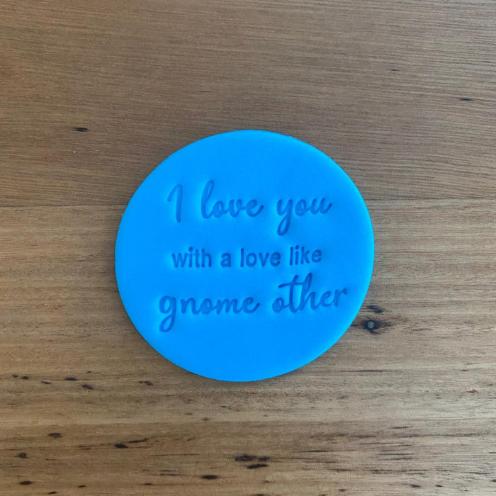 I love you with a love like gnome other Emboss Stamp, cookie cutter store