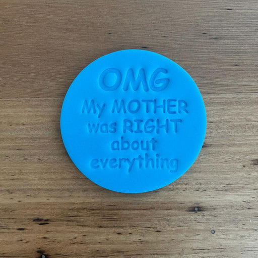 "OMG my Mother was Right" Emboss Stamp Mother's Day, Cookie Cutter Store
