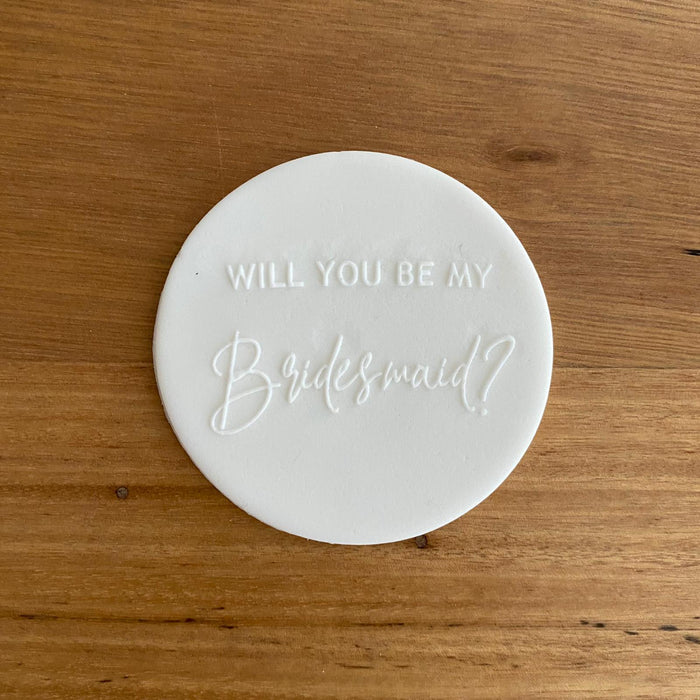 "Will You Be My Bridesmaid" Deboss, Raised Effect, Pop cookie stamp, cookie cutter store