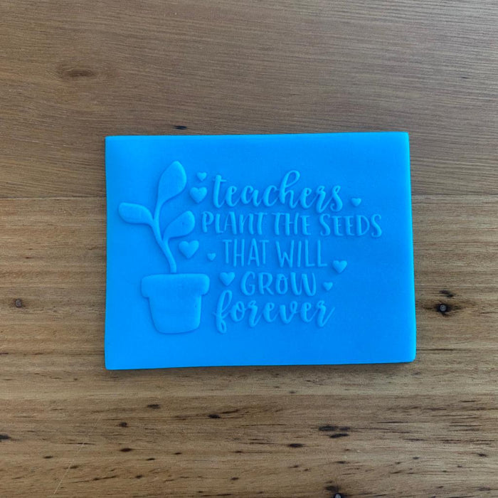 Teachers Plant The Seeds That Will Grow Forever, School, Teacher Appreciation Cookie Cutter and Stamp, Deboss, Pop stamp, Raised stamp, Cookie Cutter Store