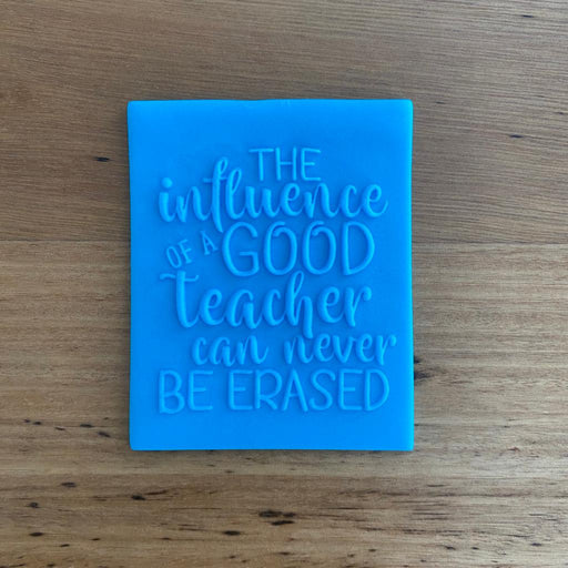 The influence of a goof teacher can never be erased, School, Teacher Appreciation Cookie Cutter and Stamp, Deboss, Pop stamp, Raised stamp, Cookie Cutter Store