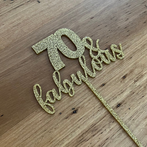 "70 and fabulous" in Glitter light Gold acrylic cake topper available in many colours, mirrored finish and glitters, Cookie Cutter Store